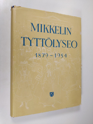Mikkelin Tyttölyseo : 1879-1954