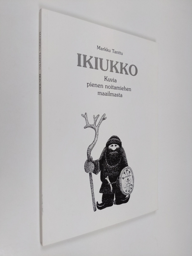 Markku Tanttu : Ikiukko : kuvia pienen noitamiehen maailm...