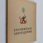 Ensimmäiset aseveljemme : saksalaiset Suomen vapaussodass... - pikkukuva 1