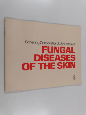 Schering Corporation U.S.A. atlas of fungal diseases of t...