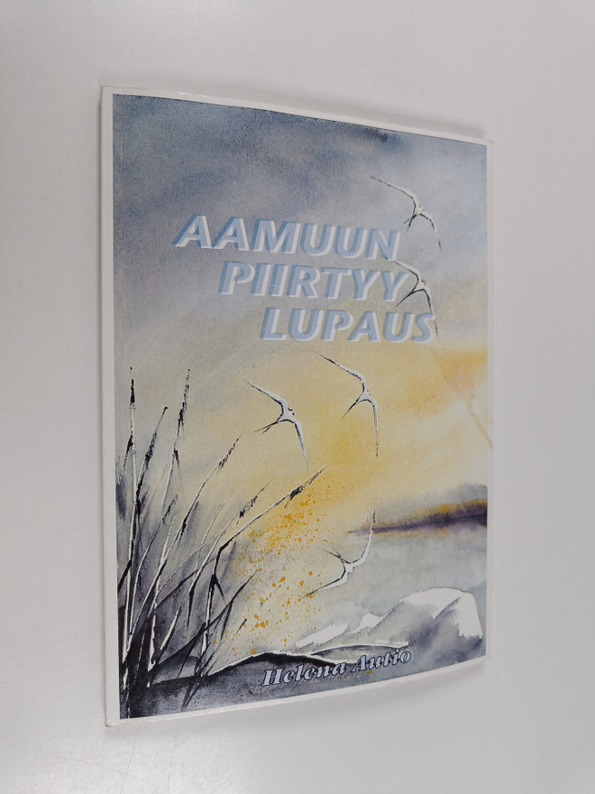 Helena Autio : Aamuun piirtyy lupaus : runoja