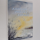 Helena Autio : Aamuun piirtyy lupaus : runoja - pikkukuva 1