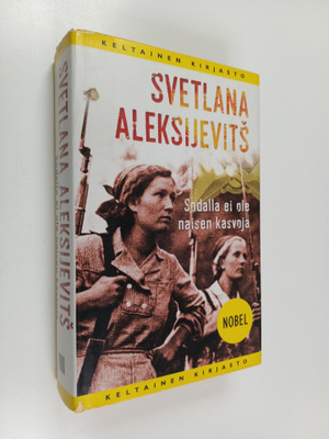 Svetlana Aleksijevits : Sodalla ei ole naisen kasvoja