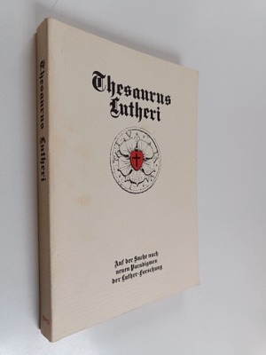 Thesaurus Lutheri : Auf der Suche nach neuen Paradigmen d...