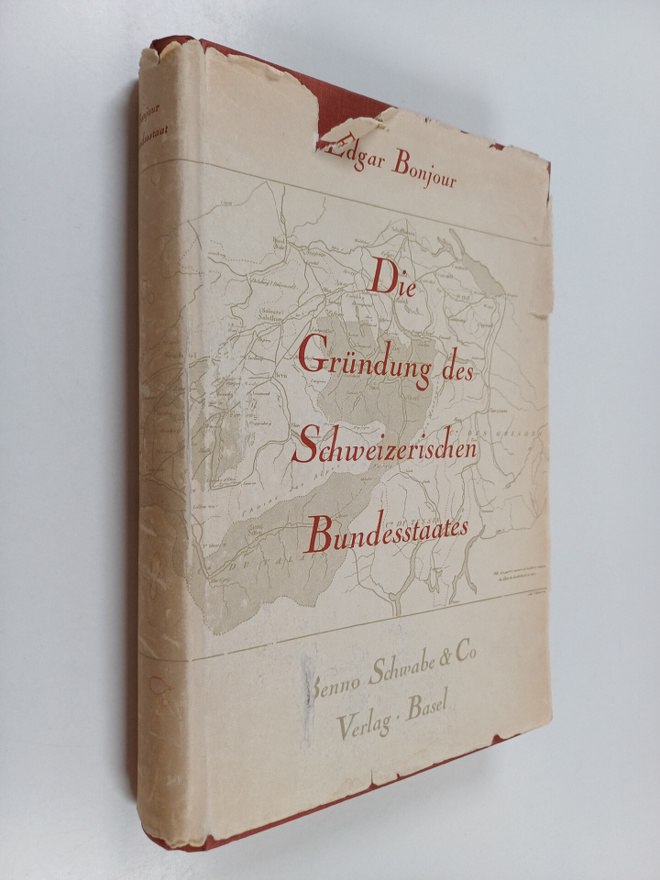 Edgar Bonjour : Die grundung des schweizerischen bundesst...