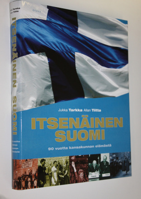 Jukka Tarkka : Itsenäinen Suomi : 90 vuotta kansakunnan e...