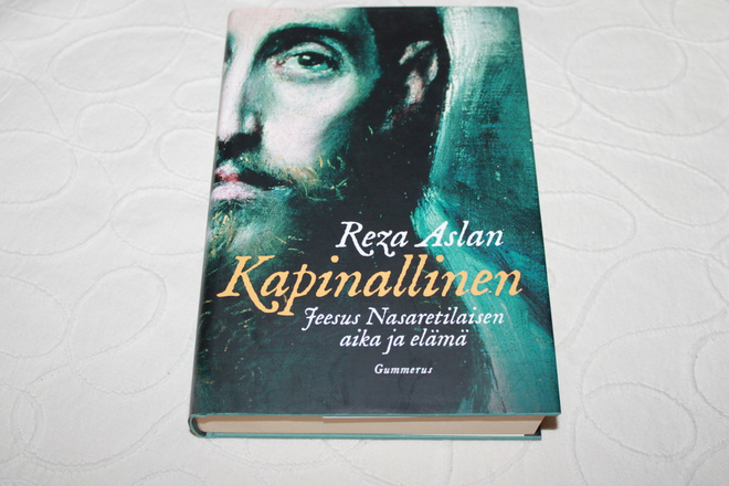 Reza Aslan - Kapinallinen Jeesus Nasaretilaisen aika ja eläm
