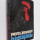 Pavel Kohout : Hirttäjätär : banaali romaani - pikkukuva 1