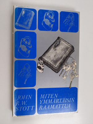 John R.W. Stott : Miten ymmärtäisin Raamattua