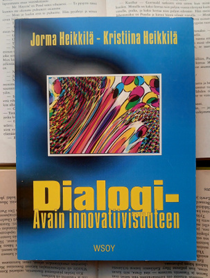 Jorma Heikkilä (ym) - Dialogi: avain innovatiivisuuteen