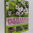 Puutarha kukoistamaan : yli 1000 helppoa ja tehokasta tap... - pikkukuva 1