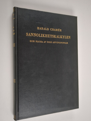 Harald Cramer : Sannolikhetskalkylen och några av dess an...