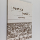 Lyseosta lyseoksi : juhlakirja - pikkukuva 1