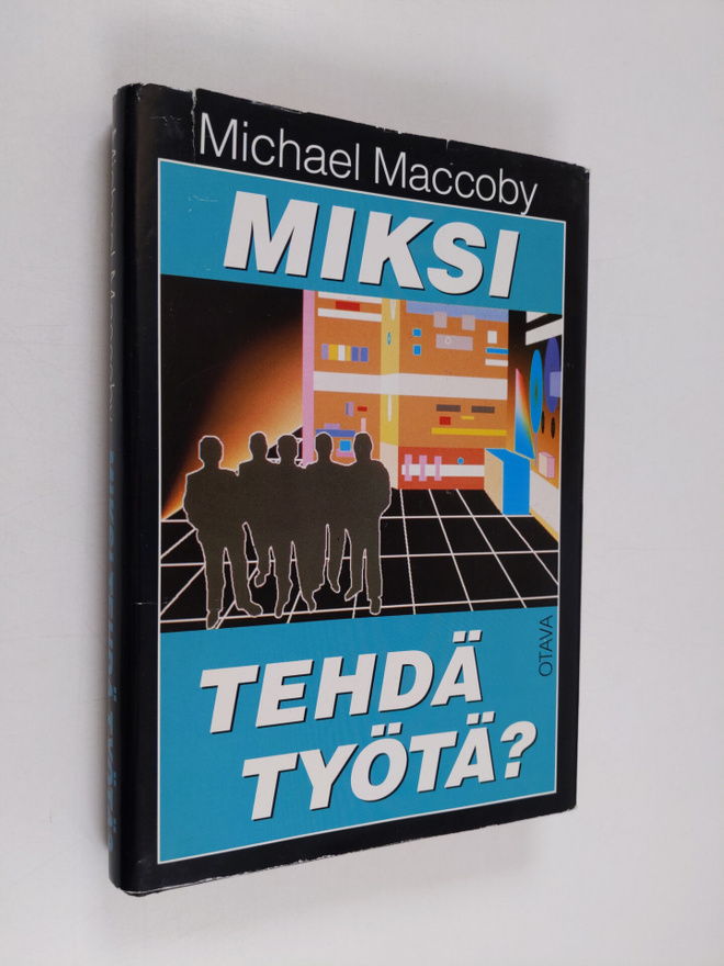 Michael Maccoby ym. : Miksi tehdä työtä? - uuden sukupolv...