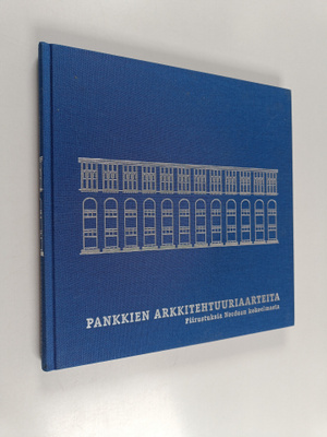 Eija Rauske : Pankkien arkkitehtuuriaarteita : piirustuks...
