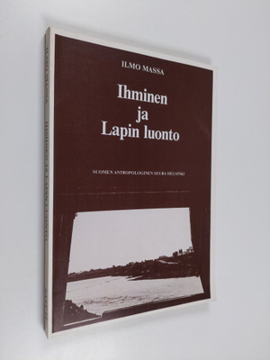 Ilmo Massa : Ihminen ja Lapin luonto : Lapin luonnonkäytö...