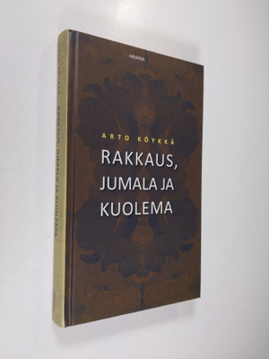 Arto Köykkä : Rakkaus, Jumala ja kuolema