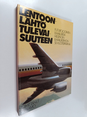 Jyri Raivio ym. : Lentoonlähtö tulevaisuuteen - futurolog...
