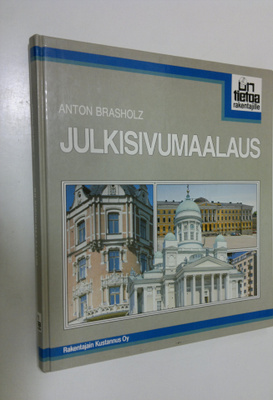 Anton Brasholz : Julkisivumaalaus : alusta, aineet, toteutus