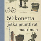 Eric Chaline : 50 konetta jotka muuttivat maailmaa - pikkukuva 1