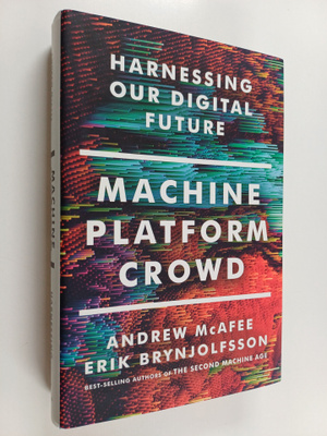 Andrew McAfee : Machine, platform, crowd : Harnessing our...