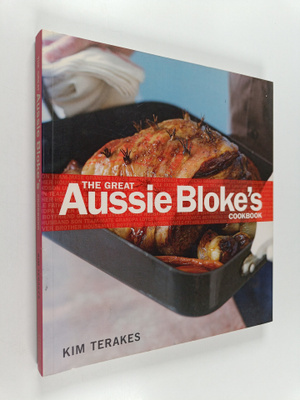 Kim Terakes : The Great Aussie Bloke's Cookbook