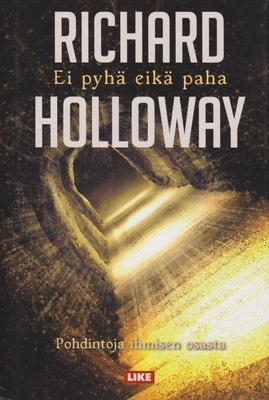 Richard Holloway: Ei pyhä eikä paha - pohdintoja ihmisen osa
