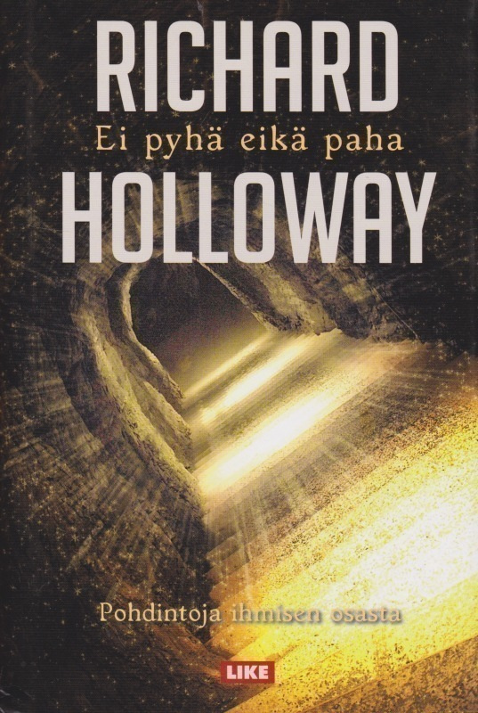 Richard Holloway: Ei pyhä eikä paha - pohdintoja ihmisen osa