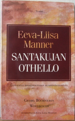 Eeva-Liisa Manner: Santakujan Othello, Tammi 1987. 62 s.