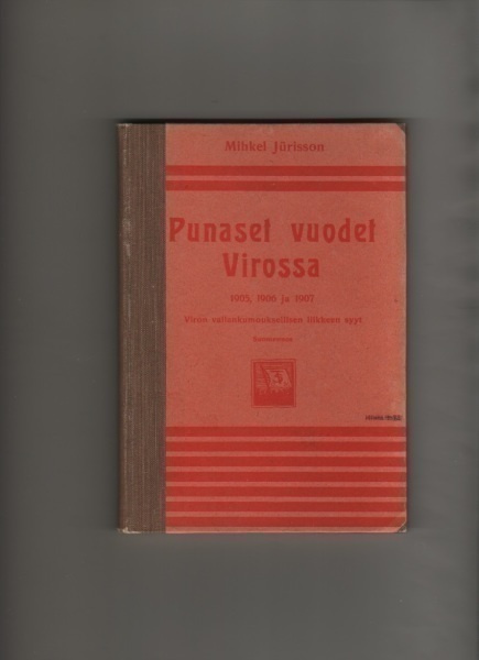 Jurisson: Punaset vuodet Virossa, Työväen sanomal. 1908, K3+