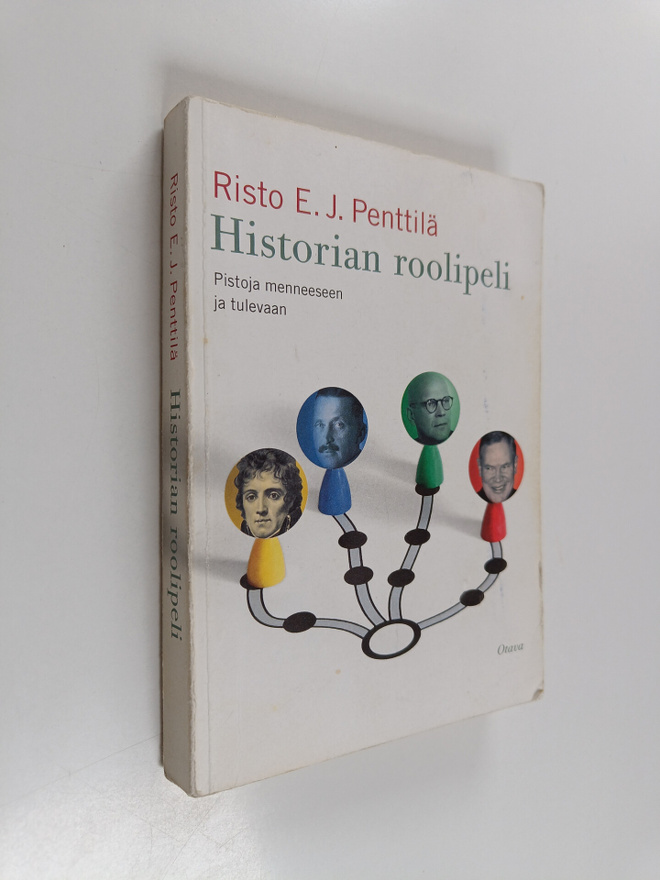 Risto E. J. Penttilä : Historian roolipeli : pistoja menn...
