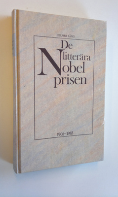 Helmer Lång : De litterära Nobel prisen 1901-1983