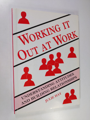 Julie Hay : Working it Out at Work - Understanding Attitu...