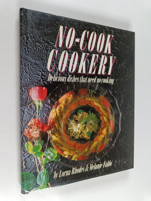 Lorna Rhodes ym. : No-cook Cookery : Delicious Dishes tha...