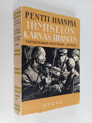 Pentti Haanpää : Taivalvaaran näyttelijä ; Ihmiselon karv...