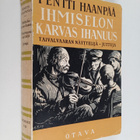Pentti Haanpää : Taivalvaaran näyttelijä ; Ihmiselon karv... - pikkukuva 1