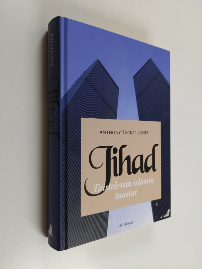 Anthony Tucker-Jones : Jihad : taistelevan islamin taustat