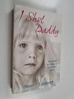 Stacey Lannert : I shot daddy