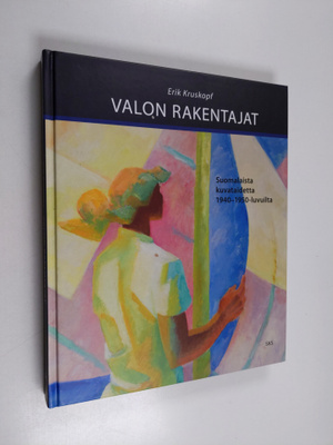 Erik Kruskopf : Valon rakentajat : suomalaista kuvataidet...