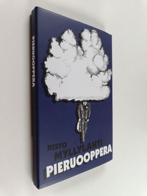 Risto Myllylahti : Pieruooppera : romaani (lukematon)