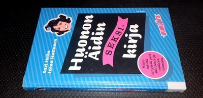 Sari Helin : Huonon äidin seksikirja (sid.)