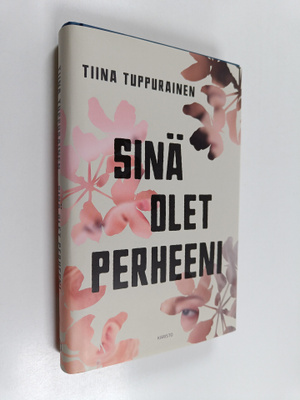 Tiina Tuppurainen : Sinä olet perheeni