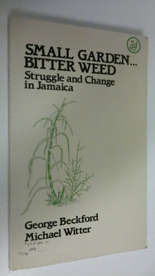 George L. Beckford : Small garden, bitter weed : Struggle...