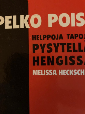 PELKO POIS! HELPPOJA TAPOJA PYSYÄ HENGISSÄ