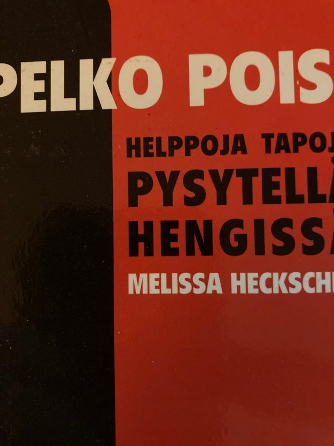 PELKO POIS! HELPPOJA TAPOJA PYSYÄ HENGISSÄ