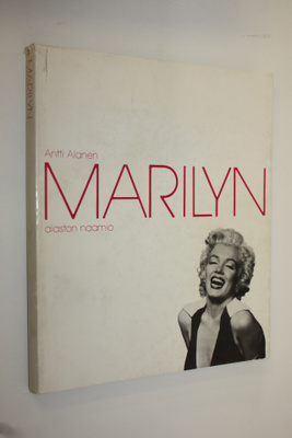 Antti Alanen : Marilyn : alaston naamio : Marilyn Monroen...