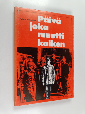 Juhani Kiiskinen : Päivä joka muutti kaiken