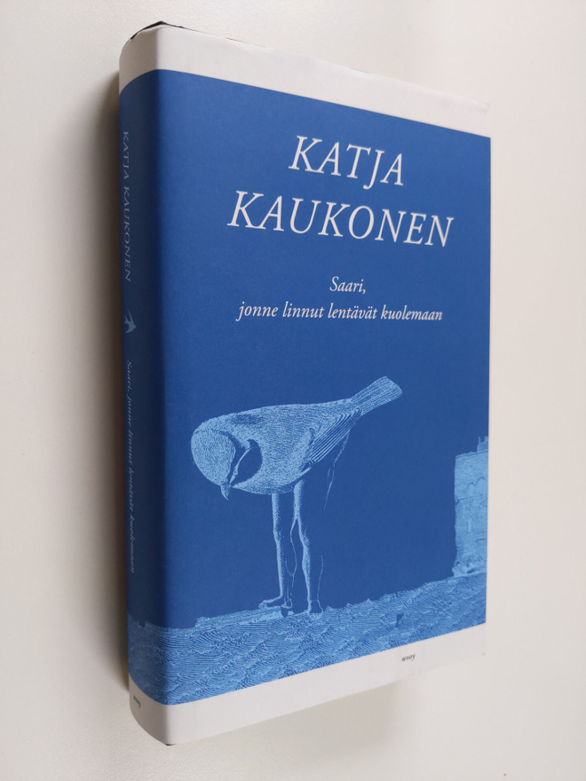 Katja Kaukonen : Saari, jonne linnut lentävät kuolemaan