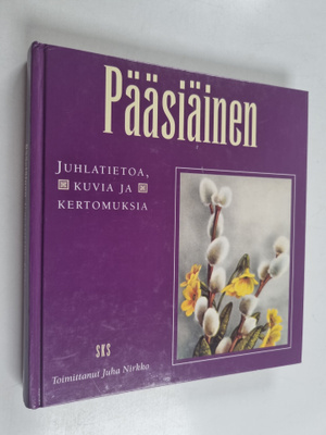 Pääsiäinen : juhlatietoa, kuvia ja kertomuksia