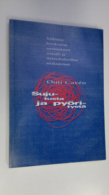 Outi Caven : Sujutusta ja pyöritystä : tutkimus byrokrati...